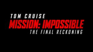 Mission: Impossible - The Final Reckoning's poster