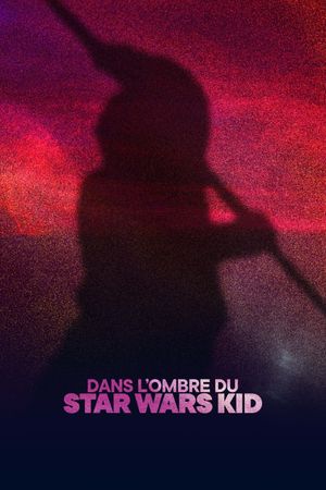 Star Wars Kid: The Rise of the Digital Shadows's poster