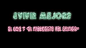 ¿Vivir Mejor? El SME y "el Presidente del empleo"'s poster