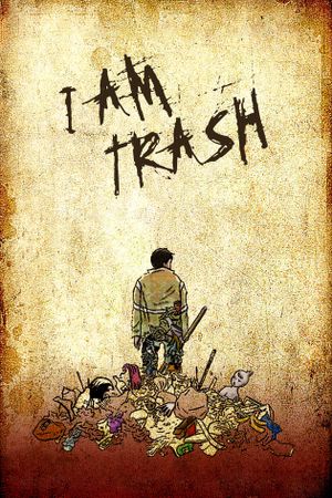 I Am Trash's poster