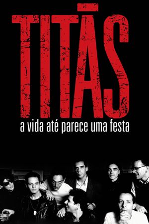 Titãs: A Vida Até Parece uma Festa's poster