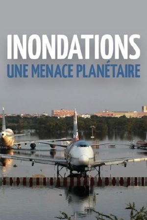 Inondations : une menace planétaire's poster