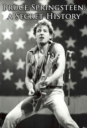 Bruce Springsteen: a Secret History's poster