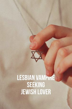 Lesbian Vampire Seeking Jewish Lover's poster