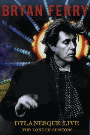 Bryan Ferry - Dylanesque Live The London Sessions's poster image