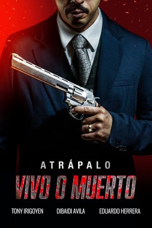 Atrápalo vivo o muerto's poster