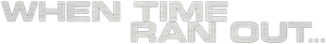 When Time Ran Out...'s poster