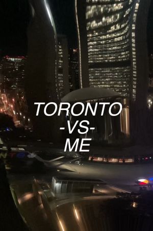 Toronto vs. Me's poster