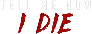 Tell Me How I Die's poster