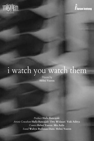I Watch You Watch Them's poster