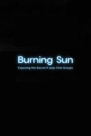 Burning Sun: Exposing the Secret K-pop Chat Groups's poster