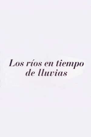 Los ríos en tiempos de lluvia's poster