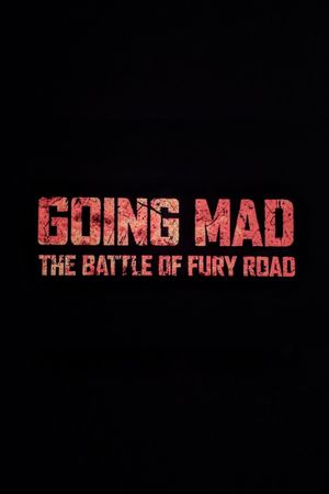 Going Mad: The Battle of Fury Road's poster
