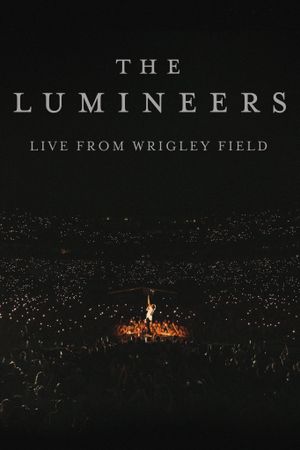 The Lumineers - Live from Wrigley Field's poster