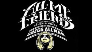All My Friends - Celebrating the Songs & Voice of Gregg Allman's poster
