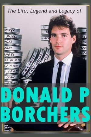 The Life, Legend and Legacy of Donald P. Borchers's poster