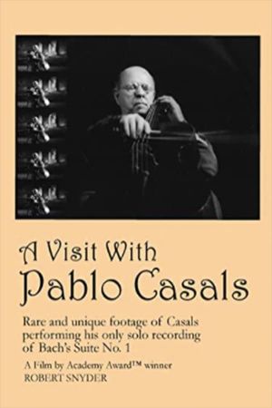 A Visit with Pablo Casals's poster