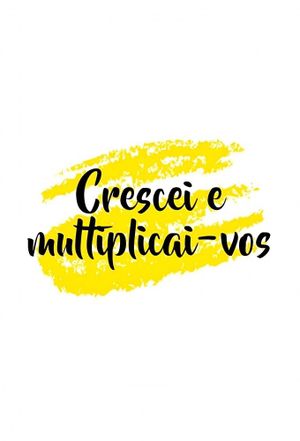 Crescei e Multiplicai-vos's poster