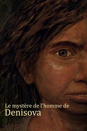Le mystère de l'homme de Denisova's poster