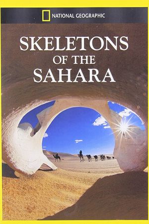 Skeletons of the Sahara's poster