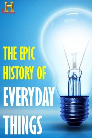The Epic History of Everyday Things's poster