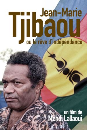 Jean-Marie Tjibaou ou le rêve d'indépendance's poster