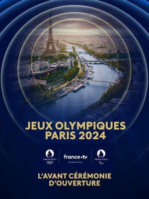 Paris 2024 : L'avant cérémonie d'ouverture's poster