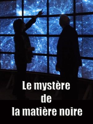 The Mystery of Dark Matter's poster