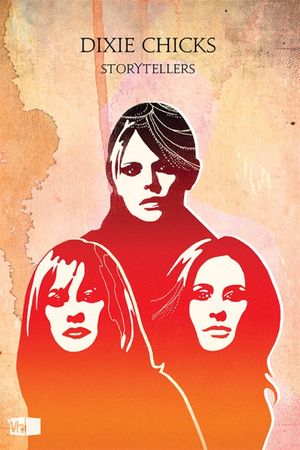 Dixie Chicks – VH1 Storytellers's poster