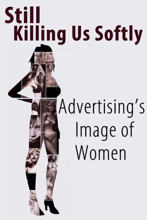 Still Killing Us Softly: Advertising's Image of Women's poster