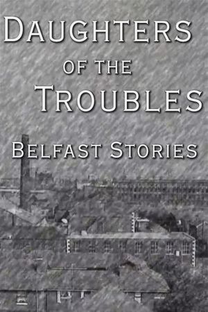Daughters of the Troubles: Belfast Stories's poster