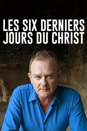 Les six derniers jours du Christ's poster