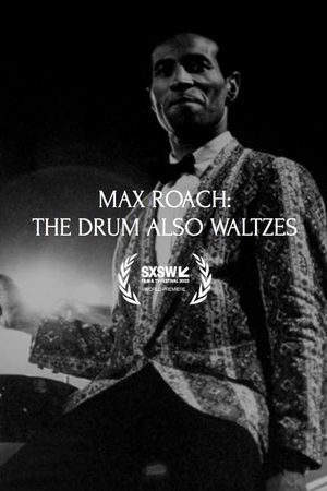 Max Roach: The Drum Also Waltzes's poster