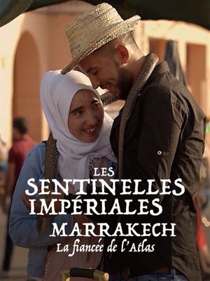 Les sentinelles impériales : Marrakech, la fiancée de l'Atlas's poster