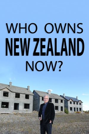 Who Owns New Zealand Now?'s poster