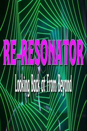 Re-Resonator: Looking Back at from Beyond's poster image