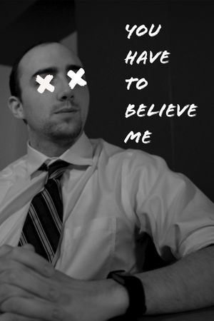 You Have to Believe Me's poster