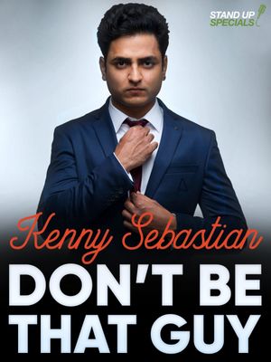 Kenny Sebastian : Don't Be That Guy's poster