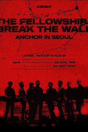 ATEEZ WORLD TOUR [THE FELLOWSHIP : BREAK THE WALL] ANCHOR IN SEOUL's poster