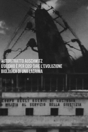 Autoritratto Auschwitz. L'occhio è per così dire l'evoluzione biologica di una lagrima's poster