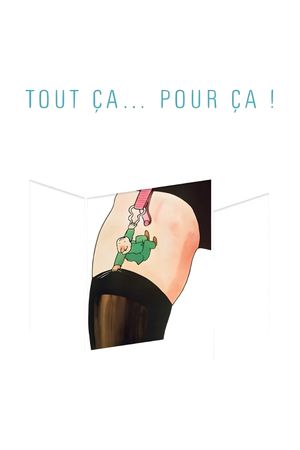Tout ça... pour ça!'s poster