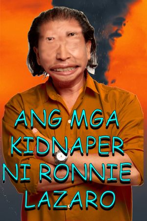 Ang mga kidnaper ni Ronnie Lazaro's poster