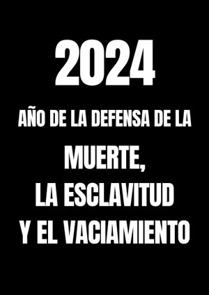 2024: Año de la defensa de la muerte, la esclavitud y el vaciamiento's poster