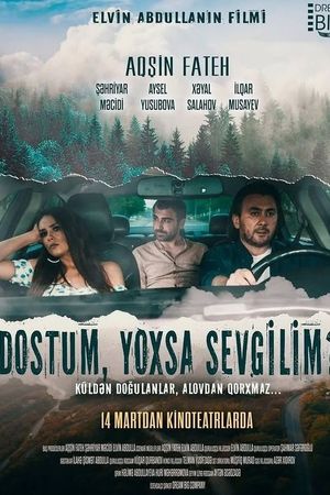 Dostum, yoxsa sevgilim?!'s poster