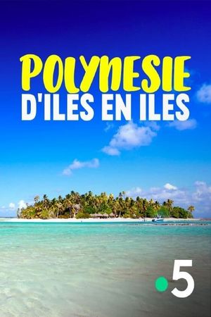 La Polynésie, d'îles en îles's poster