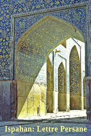 Ispahan: A Persian Letter (The Chah Mosque at Ispahan)'s poster image