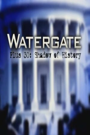 Watergate Plus 30: Shadow of History's poster