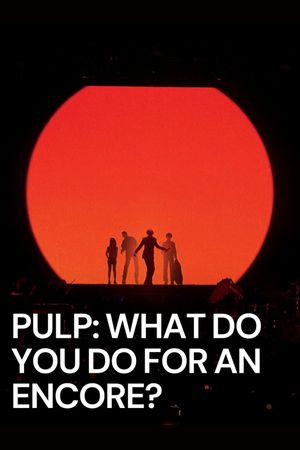 Pulp: What Do You Do for an Encore?'s poster image