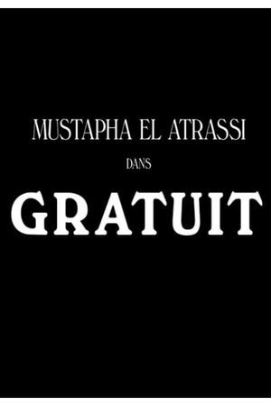 Mustapha El Atrassi - Gratuit's poster