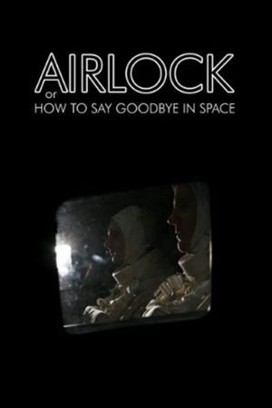 Airlock, or How to Say Goodbye in Space's poster